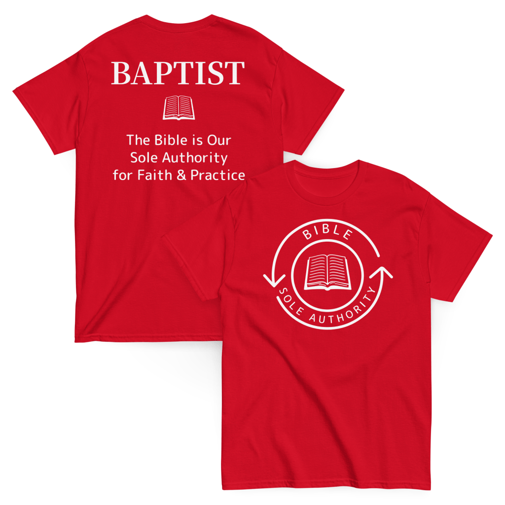 Red t-shirt featuring the word 'BAPTIST' with an open book graphic on the front, and the phrase 'The Bible is Our Sole Authority for Faith & Practice' along with a circular design stating 'BIBLE SOLE AUTHORITY' on the back.